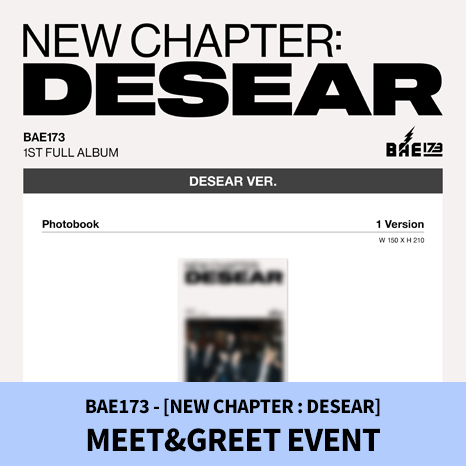 BAE173 - [2/21 2부 MEET&GREET EVENT] BAE173 - 정규 1집 [NEW CHAPTER : DESEAR] (DESEAR ver.)